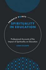 Spirituality in Education – Professional Accounts of the Impact of Spirituality on Education