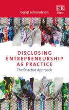 Disclosing Entrepreneurship as Practice – The Enactive Approach