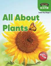 Foxton Primary Science: All About Plants (Lower KS2 Science)