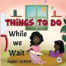 Carter, E: Things To Do While We Wait