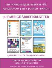 Arbeitsseiten für den Kindergarten (Ein farbiges Arbeitsbuch für Kinder von 4 bis 5 Jahren - Band 4)