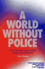 A World Without Police: How Strong Communities Make Cops Obsolete