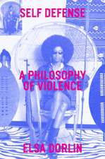 Self Defense: A Philosophy of Violence