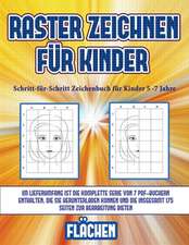 Schritt-für-Schritt Zeichenbuch für Kinder 5 -7 Jahre (Raster zeichnen für Kinder - Flächen)