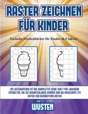 Einfache Zeichenbücher für Kinder ab 6 Jahren (Raster zeichnen für Kinder - Wüsten)