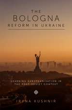 The Bologna Reform in Ukraine – Learning Europeanisation in the Post–Soviet Context