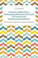 Practice Leadership in Challenging Behaviour Services for Autism and Intellectual Disabilities