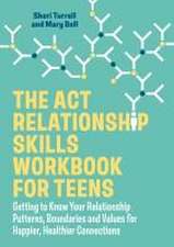 The ACT Relationship Skills Workbook for Teens