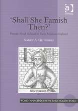 'Shall She Famish Then?': Female Food Refusal in Early Modern England