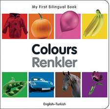 My First Bilingual Book - Colours - English-turkish