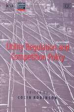 Utility Regulation and Competition Policy