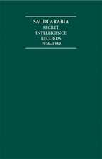 Saudi Arabia 8 Volume Hardback Set: Secret Intelligence Records 1926–1939