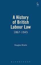 A History of British Labour Law: 1867-1945