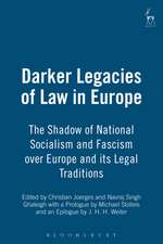 Darker Legacies of Law in Europe: The Shadow of National Socialism and Fascism over Europe and its Legal Traditions