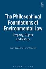 The Philosophical Foundations of Environmental Law: Property, Rights and Nature