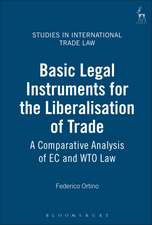 Basic Legal Instruments for the Liberalisation of Trade: A Comparative Analysis of EC and WTO Law