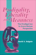 Prodigality, Liberality and Meanness: The Prodigal Son in Graeco-Roman Perspective