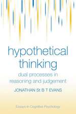 Hypothetical Thinking: Dual Processes in Reasoning and Judgement