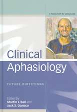 Clinical Aphasiology: Future Directions: A Festschrift for Chris Code