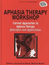 Aphasia Therapy Workshop: Current Approaches to Aphasia Therapy - Principles and Applications: A Special Issue of Aphasiology