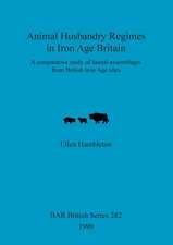 Animal Husbandry Regimes in Iron Age Britain