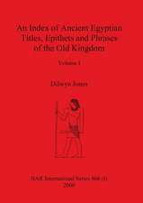 An Index of Ancient Egyptian Titles, Epithets and Phrases of the Old Kingdom Volume I