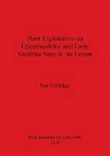 Plant Exploitation on Epipalaeolithic and Early Neolithic Sites in the Levant