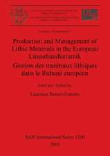 Production and Management of Lithic Materials in the European Linearbandkeramik / Gestion des matériaux lithiques dans le Rubané européen