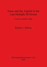 Asine and the Argolid in the Late Helladic III Period