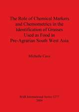 The Role of Chemical Markers and Chemometrics in the Identification of Grasses Used as Food in Pre-Agrarian South West Asia