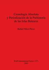 Cronología Absoluta y Periodización de la Prehistoria de las Islas Baleares