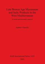 Late Bronze Age Mycenean and Italic Products in the West Mediterranean: A Social and Economic Analysis