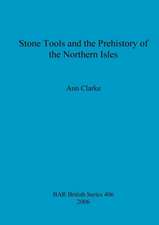 Stone Tools and the Prehistory of the Northern Isles