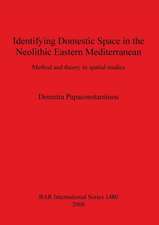 Identifying Domestic Space in the Neolithic Eastern Mediterranean