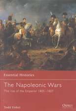 The Napoleonic Wars (1): The Rise Of The Emperor 1805-1807