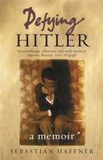 Haffner, S: Defying Hitler: A Memoir