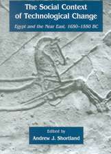 The Social Context of Technological Change in Egypt and the Near East, 1650-1550 BC