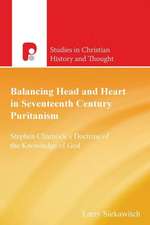 Balancing Head and Heart in Seventeenth Century Puritanism: Stephen Charnock's Doctrine of the Knowledge of God