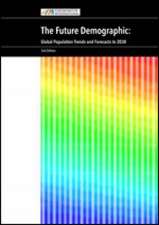 The Future Demographic: Global Population Trends and Forecasts to 2010 and Beyond