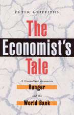 The Economist's Tale: A Consultant Encounters Hunger and the World Bank