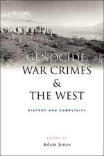 Genocide, War Crimes and the West: History and Complicity