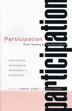 Participation: From Tyranny to Transformation: Exploring New Approaches to Participation in Development