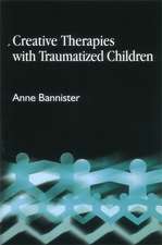 Creative Therapies with Traumatized Children