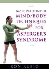 Basic Pathfinder Mind/Body Techniques for Asperger's Syndrome