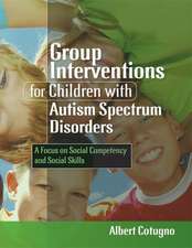 Group Interventions for Children with Autism Spectrum Disorders: A Focus on Social Competency and Social Skills