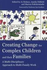 Creating Change for Complex Children and Their Families: A Multi-Disciplinary Approach to Multi-Family Work