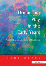 Organising Play in the Early Years: Practical Ideas for Teachers and Assistants