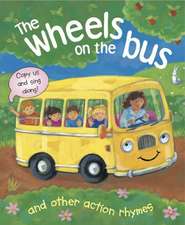 The Wheels on the Bus, and Other Action Rhymes: Copy Us and Sing Along!