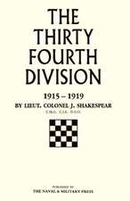 Thirty-Fourth Division 1915-1919. the Story of Its Career from Ripon to the Rhine