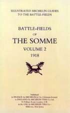 Bygone Pilgrimage. the Somme Volume 2 1918an Illustrated History and Guide to the Battlefields 1914-1918.